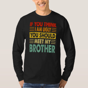 Wenn du meinst, ich sei hässlich, solltest du mein T-Shirt