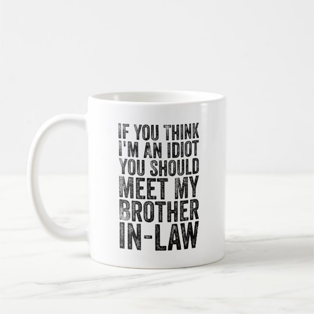 Wenn du meinst, ich sei Idiot, solltest du meinen  Kaffeetasse (Links)