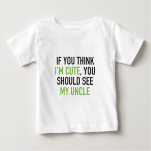 Wenn du meinst, ich sei niedlich, solltest du mein baby t-shirt