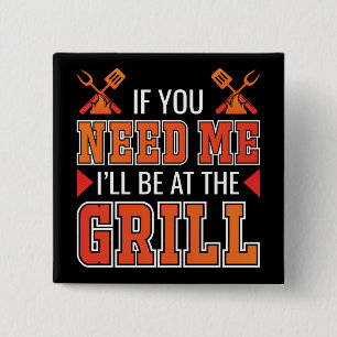 Wenn du mich brauchst, bin ich am Grill Button