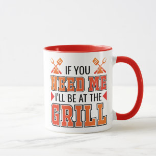 Wenn du mich brauchst, bin ich am Grill Tasse
