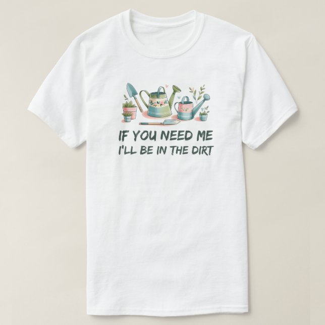 Wenn du mich brauchst, bin ich im Erdgarten. T-Shirt (Design vorne)