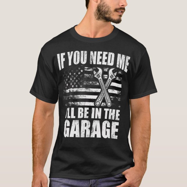 Wenn du mich brauchst, bin ich in der Garage Vater T-Shirt (Vorderseite)