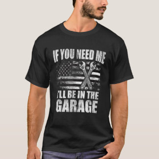 Wenn du mich brauchst, wird in der Garage Car Vate T-Shirt