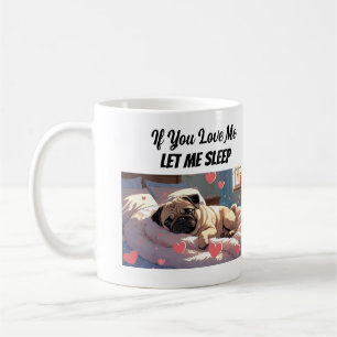 Wenn du mich liebst, lass mich schlafen Süßer Hund Kaffeetasse