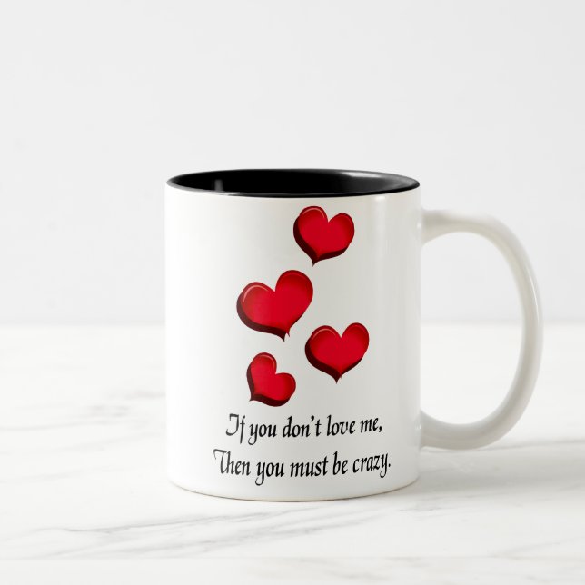 Wenn du mich nicht Liebe, bist du verrückte Tasse (Rechts)
