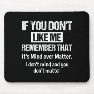 Wenn du mich nicht magst, denk daran, dass es Geis Mousepad