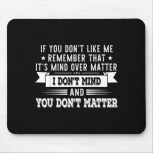Wenn du mich nicht magst, denk daran, dass es Vers Mousepad