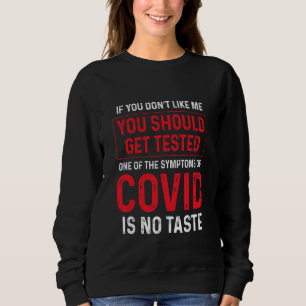 Wenn du mich nicht magst, solltest du dich auf Cov Sweatshirt