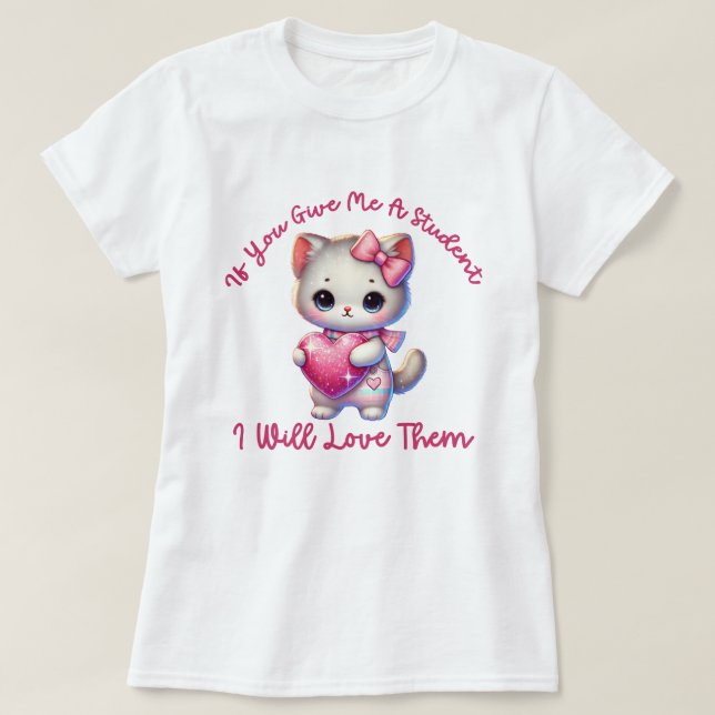 Wenn du mir einen Schüler gibst, werde ich ihnen L T-Shirt (Design vorne)