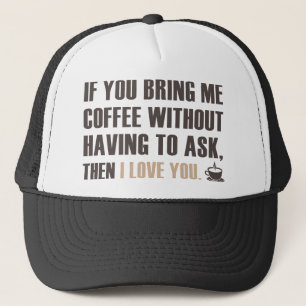 Wenn du mir Kaffee mitbringst, ohne Fragen Truckerkappe