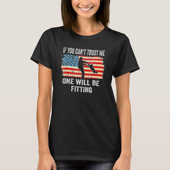 Wenn du mir nicht trauen kannst, würde man Pro Cho T-Shirt (Vorderseite)