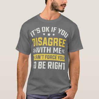 Wenn du mir nicht zustimmst, will ich, dass du bis T-Shirt
