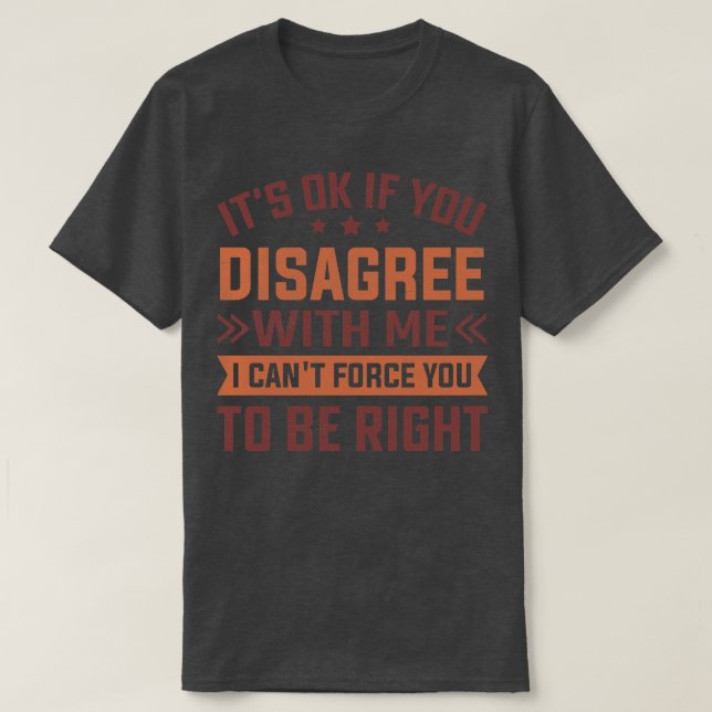 Wenn du mir nicht zustimmst, will ich, dass du bis T-Shirt (Design vorne)