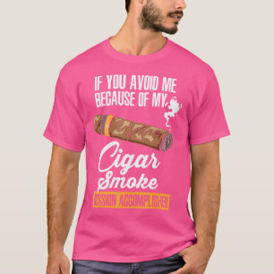 Wenn du mir wegen meines Zigarrenrauchs aus dem We T-Shirt