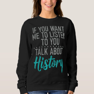 Wenn du mir Will, dir von Geschichte zu erzählen Sweatshirt