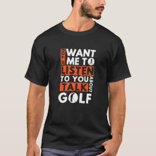 Wenn du mir Will, dir von Golf Go zu hören T-Shirt