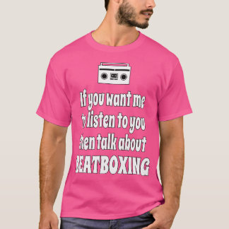 Wenn du mir Will, mir das Beatboxing Hip Hop Desig T-Shirt