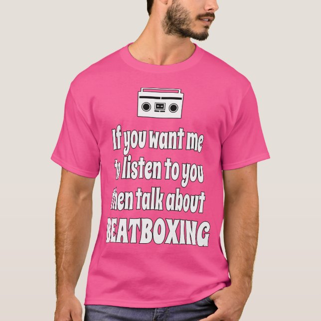 Wenn du mir Will, mir das Beatboxing Hip Hop Desig T-Shirt (Vorderseite)