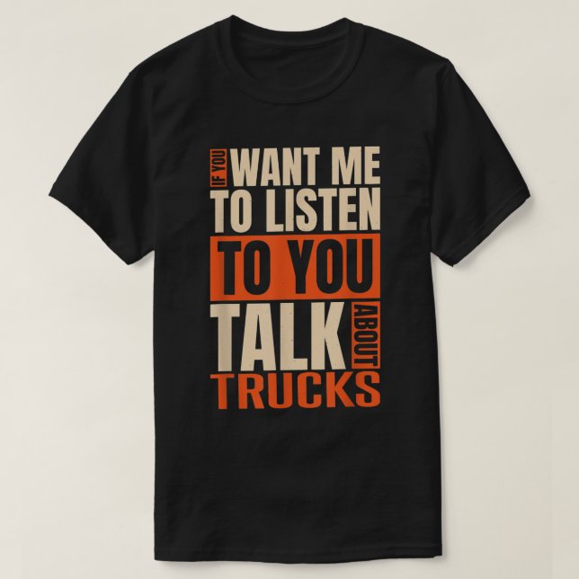 Wenn du mir Will, über LKW zu reden T-Shirt (Design vorne)