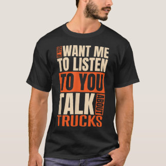 Wenn du mir Will, über LKW zu reden T-Shirt