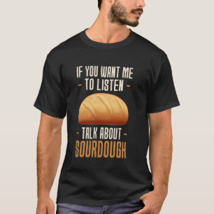 Wenn du mir Will, über Sourdough Baki zu reden T-Shirt