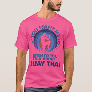 Wenn du mir Will, über viel Thai zu reden T-Shirt