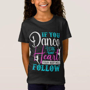 Wenn du mit deinem Herzen tanzst T-Shirt