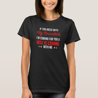 Wenn du mit meinen Enkelkindern Mist, komme ich fü T-Shirt