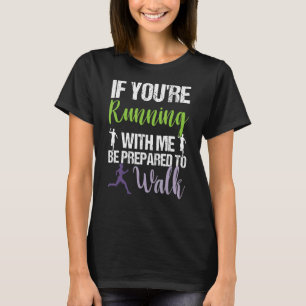 Wenn du mit mir läufst, sei darauf vorbereitet, la T-Shirt