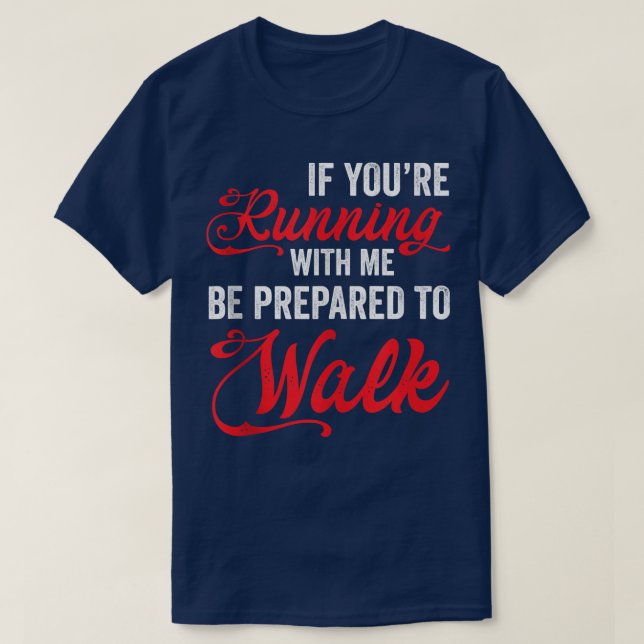 Wenn du mit mir läufst, sei darauf vorbereitet, la T-Shirt (Design vorne)