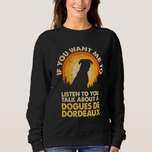 Wenn du möchtest, dass ich über den Hund spreche D Sweatshirt