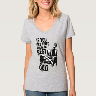 Wenn du müde wirst, lerne zu ruhen, nicht aufzugeb T-Shirt