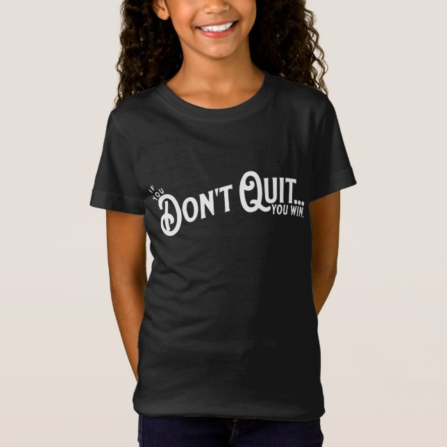 Wenn du nicht aufhörst... gewinnst du. T-Shirt (Vorderseite)