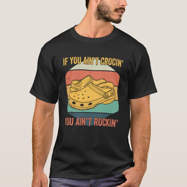 Wenn du nicht Crocin’ You Ain't Rockin’ T-Shirt (Vorderseite)