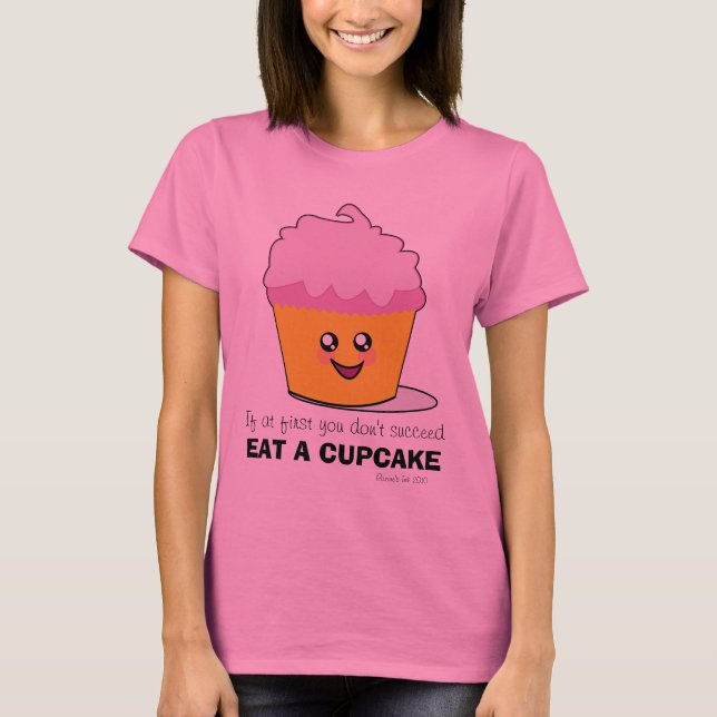Wenn du nicht erfolgreich bist, esse einen Kuchen! T-Shirt (Vorderseite)