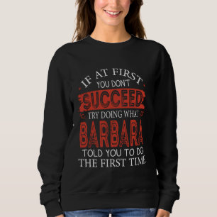 Wenn du nicht erfolgreich bist, versuche, was Barb Sweatshirt