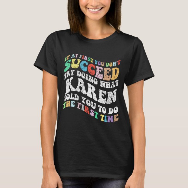 Wenn du nicht erfolgreich bist, versuche zu tun, w T-Shirt (Vorderseite)