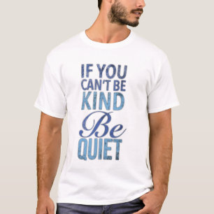Wenn du nicht freundlich sein kannst, ruhig zu sei T-Shirt
