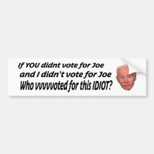 Wenn du nicht für Joe gestimmt hast und ich nicht Autoaufkleber