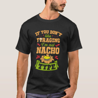 Wenn du nicht gerne forst, bin ich Nacho Typ Funny T-Shirt