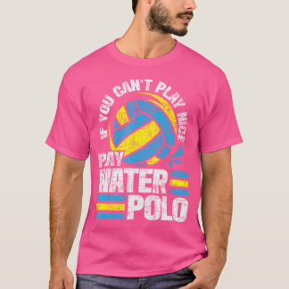Wenn du nicht gut spielen kannst Wasserpolo - Goal T-Shirt