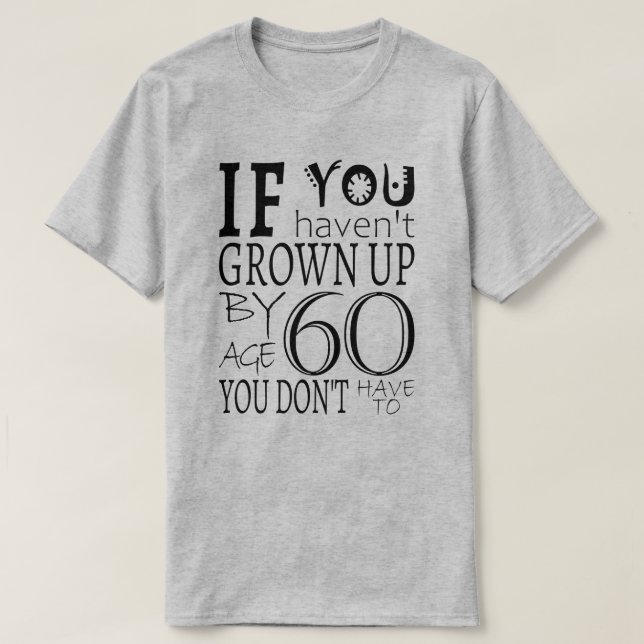 Wenn du nicht im Alter von 60 Jahren aufgewachsen  T-Shirt (Design vorne)