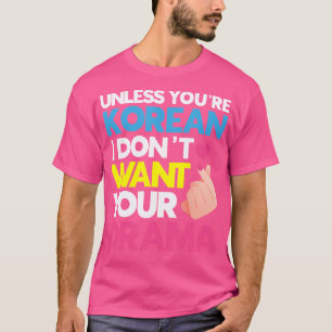 Wenn du nicht Koreanisch bist, will ich dein K-Pop T-Shirt