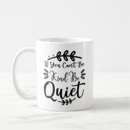 Wenn du nicht nett sein kannst, sei ruhig kaffeetasse