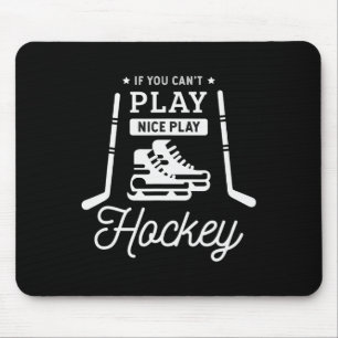 Wenn du nicht nett spielen kannst, spiel Eishockey Mousepad