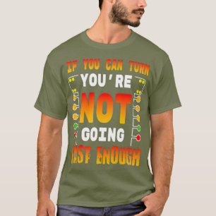 Wenn du nicht schnell genug drehen kannst Drag Rac T-Shirt