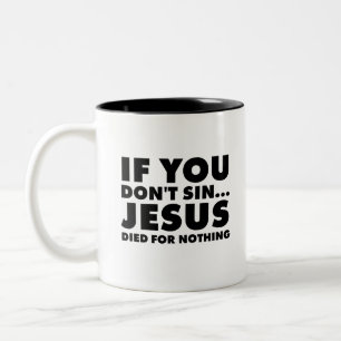 Wenn du nicht sündest... Jesus ist umsonst gestor Zweifarbige Tasse