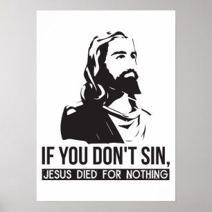 Wenn du nicht sündest, starb Jesus für nichts Poster