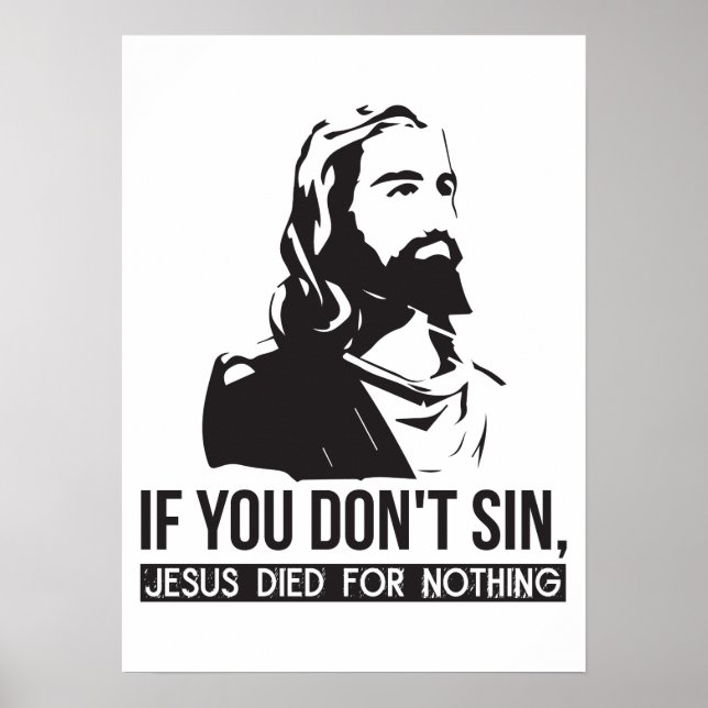 Wenn du nicht sündest, starb Jesus für nichts Poster (Vorne)